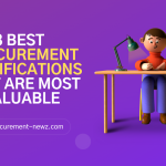 3 Best Procurement Certifications that are most valuable