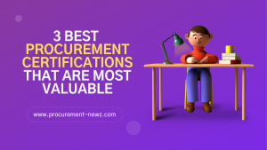 3 Best Procurement Certifications that are most valuable