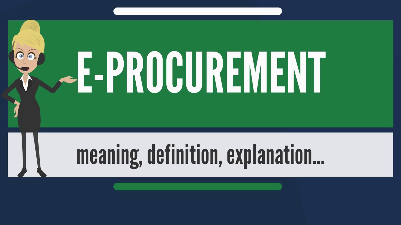 What is E-PROCUREMENT? What does E-PROCUREMENT mean? E-PROCUREMENT meaning & explanation